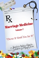 Marriage Medicine Volume 7: Decree It Until You See It 1716648149 Book Cover