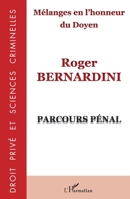 Mélanges en l'honneur du Doyen Roger Bernardini: Parcours pénal (Droit Privé Et Sciences Criminelles) (French Edition) 2343109621 Book Cover