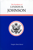 The Presidency of Lyndon B. Johnson 0700602372 Book Cover