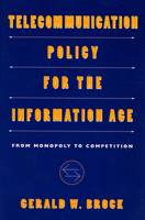 Telecommunication Policy for the Information Age: From Monopoly to Competition 0674873262 Book Cover