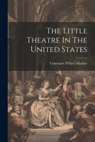 The Little Theatre In The United States 1022352342 Book Cover