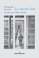 Le savoir fou: Se perdre avec Henri Beraldi (HR.HORS COLLEC.) (French Edition) B09VS5CLHJ Book Cover