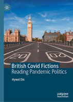 British Covid Fictions: Reading Pandemic Politics 3032026121 Book Cover
