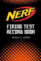 NERF FIRING TEST RECORD BOOK Version 1.1.5: Nerf Guns Attachments 1537763482 Book Cover