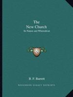 The New Church: Its Nature and Whereabout 0766166090 Book Cover
