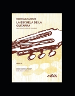 La escuela de la guitarra: Estudios completos de las Escalas, Arpegios y Ejercicios en Terceras, Sextas, Octavas y Décimas (Spanish Edition) B08JRJ1YGM Book Cover