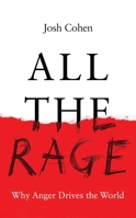 All the Rage: Why Anger Drives the World 178378945X Book Cover