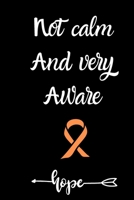 Not calm and very aware:Leukemia Cancer Gratitude Journal: Leukemia Cancer Journal awareness Notebook (6x9), Leukemia Cancer survivor gifts for women ... Cancer Gifts,Cancer Warrior,soft cover B083XT1FG4 Book Cover