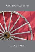 Ode to My Autumn: And Other Poems 1943826218 Book Cover