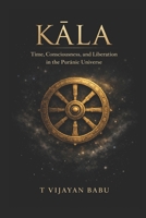 KALA: Time, Consciousness, and Liberation in the Pura?ic Universe B0GCG21HJ4 Book Cover