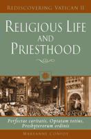 Religious Life and Priesthood: Perfectae Caritatis, Optatam Totius, Presbyterorum Ordinis (Rediscovering Vatican II) 0809144549 Book Cover