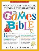 The Games Bible: The Ultimate Gamebook for Grown-ups: 307 Games to Put the Fun Back in Parties! 0761153896 Book Cover