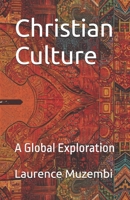 Christian Culture: A Global Exploration B0FGWKZK6R Book Cover