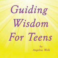 Guiding Wisdom for Teens 1976576156 Book Cover