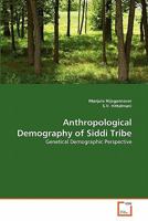 Anthropological Demography of Siddi Tribe: Genetical Demographic Perspective 3639319699 Book Cover