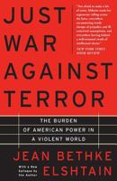 Just War Against Terror: The Burden of American Power in a Violent World 0465019110 Book Cover