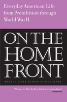On the Home Front: Everyday American Life from Prohibition to World War Two 1475170602 Book Cover