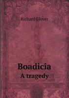 Boadicea: A Tragedy 1375034804 Book Cover