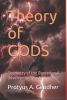 Theory of GODS: Geometry of the Operational Development System (Relational Field Theory) B0GYJ6H5D7 Book Cover