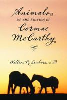 Animals in the Fiction of Cormac Mccarthy 0786423803 Book Cover