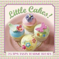 Little Cakes!: 25 Tiny Tasty Teatime Treats 0754831477 Book Cover