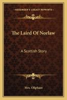 The Laird of Norlaw: A Scottish Story 1544137974 Book Cover