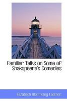 Familiar Talks on Some of Shakspeare's Comedies 1104054787 Book Cover