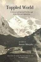 Toppled World: A Political and Spiritual Trek through India, Tibet and Afghanistan 1945805803 Book Cover