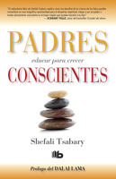 Padres Conscientes / The Conscious Parent. Transforming Ourselves, Empowering Our Children 1644730936 Book Cover