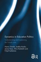 Dynamics in Education Politics: Understanding and Explaining the Finnish Case 103292974X Book Cover