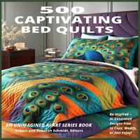 500 Captivating Bed Quilts (Unimagined AI Art) 1965107001 Book Cover