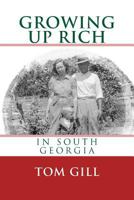 Growing up Rich: In South Georgia 1490976124 Book Cover