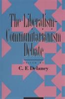 The Liberalism-Communitarianism Debate 0847678644 Book Cover