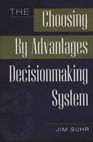 The Choosing By Advantages Decisionmaking System 1567202179 Book Cover