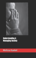 Understanding & Managing Anxiety B0FN4DGQ48 Book Cover