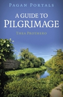 Pagan Portals - A Guide to Pilgrimage 1803416866 Book Cover