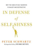 In Defense of Selfishness: Why the Code of Self-Sacrifice Is Unjust and Destructive 1137280166 Book Cover