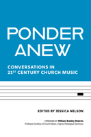 Ponder Anew: Conversations in 21st Century Church Music 1640654445 Book Cover