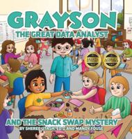 Grayson the Great Data Analyst and the Snack Swap Mystery 1961600749 Book Cover