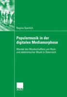 Popularmusik in Der Digitalen Mediamorphose: Wandel Des Musikschaffens Von Rock- Und Elektronischer Musik in Osterreich 3835060740 Book Cover