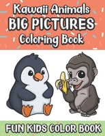 Kawaii Animals Big Pictures Coloring Book Fun Kids Color Book: Large Full Page Black And White Drawings To Be Colored In By Children And Kids Of All Ages 1088523579 Book Cover