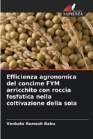 Efficienza agronomica del concime FYM arricchito con roccia fosfatica nella coltivazione della soia 6209585639 Book Cover