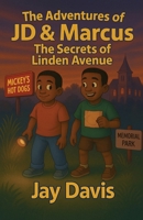 The Adventures of JD & Marcus: The Secrets of Linden Avenue B0FLY99CH3 Book Cover