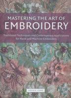 Mastering the Art of Embroidery: Traditional Techniques and Contemporary Applications for Hand and Machine Embroidery. Sophie Long 1906417954 Book Cover
