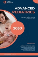 Advanced pediatrics: Navigating Complexity in Child Health B0FMZ227NP Book Cover