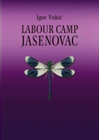 Labour Camp Jasenovac 0359952089 Book Cover