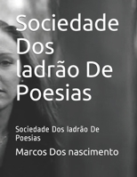 Sociedade Dos ladr�o De Poesias: Sociedade Dos ladr�o De Poesias B08C9D72GT Book Cover