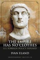 The Empire Has No Clothes: U.S. Foreign Policy Exposed 0945999984 Book Cover