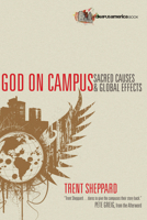 God on Campus: Sacred Causes and Global Effects 0830836314 Book Cover