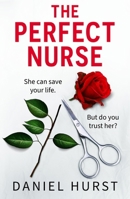 Perfect Nurse : A Totally Addictive and Unputdownable Psychological Thriller 1836183062 Book Cover